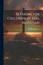 Sermons for Children, by Mrs. Markham 