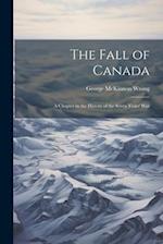 The Fall of Canada: A Chapter in the History of the Seven Years' War 