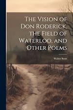 The Vision of Don Roderick, the Field of Waterloo, and Other Poems 