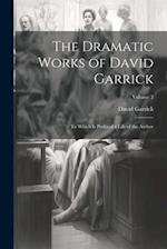 The Dramatic Works of David Garrick: To Which Is Prefixed a Life of the Author; Volume 3 