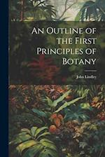 An Outline of the First Principles of Botany 