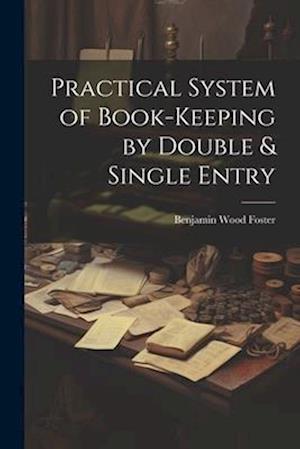 Practical System of Book-Keeping by Double & Single Entry