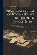 Practical System of Book-Keeping by Double & Single Entry 