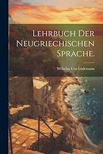 Lehrbuch der neugriechischen Sprache.