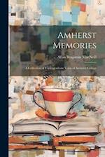Amherst Memories: A Collection of Undergraduate Verse of Amherst College 