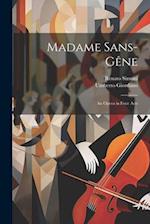 Madame Sans-Gêne: An Opera in Four Acts 