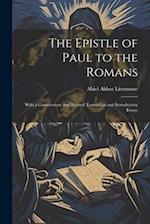 The Epistle of Paul to the Romans: With a Commentary and Revised Translation and Introductory Essays 
