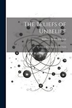 The Beliefs of Unbelief: Studies in the Alternatives to Faith 
