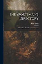 The Sportsman's Directory: Or, Park and Gamekeeper's Companion 