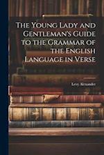 The Young Lady and Gentleman's Guide to the Grammar of the English Language in Verse 