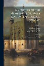 A Register of the Members of St. Mary Magdalen College, Oxford: From the Foundation of the College; Volume 3 