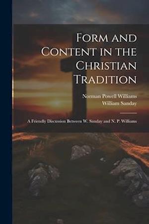 Form and Content in the Christian Tradition: A Friendly Discussion Between W. Sanday and N. P. Williams