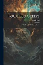 Four Old Greeks: Achilles, Herakles, Dionysos, Alkestis 