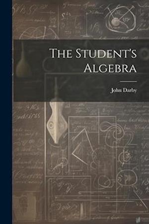 The Student's Algebra