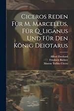Ciceros Reden Für M. Marcellus, Für Q. Liganus Und Für Den König Deiotarus