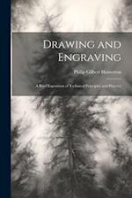 Drawing and Engraving: A Brief Exposition of Technical Principles and Practice 