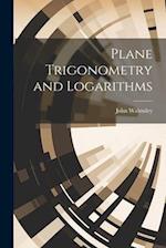 Plane Trigonometry and Logarithms 