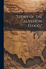"Story of the Galveston Flood." 