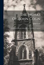 The Works Of...John Cosin: Scholastical History of the Canon of the Holy Scriptures 