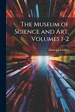 The Museum of Science and Art, Volumes 1-2 