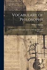Vocabulary of Philosophy: Psychological, Ethical, Metaphysical, With Quotations and References 