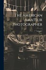 The American Amateur Photographer; Volume 1 