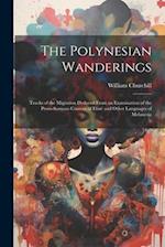 The Polynesian Wanderings: Tracks of the Migration Deduced From an Examination of the Proto-Samoan Content of Efaté and Other Languages of Melanesia 