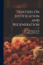 Treatises On Justification and Regeneration 
