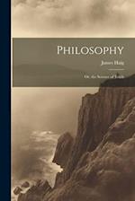 Philosophy: Or, the Science of Truth 