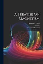 A Treatise On Magnetism: General and Terrestrial 