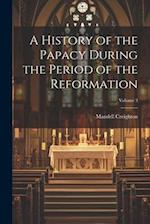 A History of the Papacy During the Period of the Reformation; Volume 3 