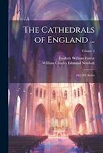 The Cathedrals of England ...: 1St[-2D] Series; Volume 2 