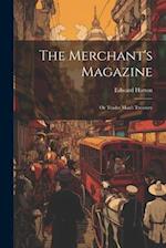 The Merchant's Magazine: Or Trades Man's Treasury 