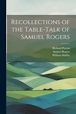 Recollections of the Table-Talk of Samuel Rogers 