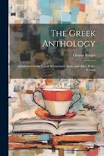 The Greek Anthology: As Selected for the Use of Westminster, Eton, and Other Public Schools 