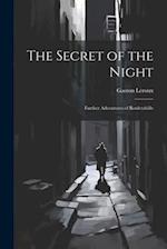 The Secret of the Night: Further Adventures of Rouletabille 