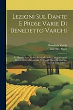 Lezioni Sul Dante E Prose Varie Di Benedetto Varchi