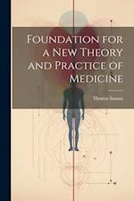 Foundation for a New Theory and Practice of Medicine 