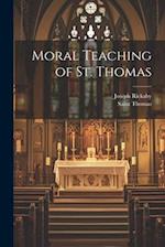 Moral Teaching of St. Thomas 
