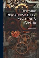 Histoire Descriptive De La Machine À Vapeur