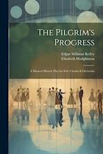 The Pilgrim's Progress: A Musical Miracle Play for Soli, Chorus & Orchestra 