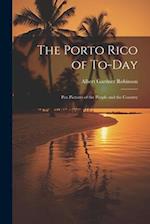 The Porto Rico of To-Day: Pen Pictures of the People and the Country 