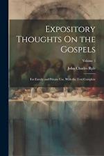 Expository Thoughts On the Gospels: For Family and Private Use. With the Text Complete; Volume 1 