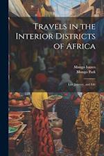 Travels in the Interior Districts of Africa: Last Journey, and Life 