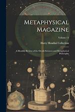Metaphysical Magazine: A Monthly Review of the Occult Sciences and Metaphysical Philosophy; Volume 14 