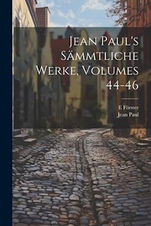 Jean Paul's Sämmtliche Werke, Volumes 44-46