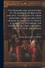 The Memoirs and Adventures of the Marquis De Bretagne and Duc D'harcourt [Tr. from Mémoires Et Avantures D'un Homme De Qualité]. to Which Is Added the