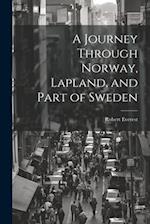 A Journey Through Norway, Lapland, and Part of Sweden 