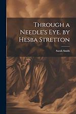 Through a Needle's Eye. by Hesba Stretton 