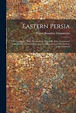 Eastern Persia: The Geography, With Narratives by Majors St. John, Lovett, and Euan Smith, and an Introduction by Major-General Sir Frederic John Gold